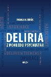 Deliria z pohledu psychiatra - Roman Jirk