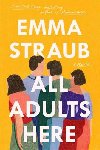 All Adults Here : A Novel - Straubov Emma