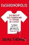 Fashionopolis : The Price of Fast Fashion - and the Future of Clothes - Thomasov Dana