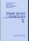 Vybran kapitoly z perinatalogie - Fuchs Vladimr, Zoban Petr, Tomov Helena, ern Milo