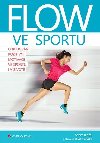 Flow ve sportu - O budování pozitivní motivace ve sportu i v životě - Katarína Kostolanská; Adam Blažej