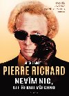 Pierre Richard: Nevím nic, ale řeknu všechno - Zpověď legendy francouzského filmu - Richard Pierre, Imbert Jérémie