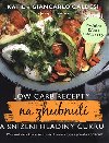 Low Carb recepty na zhubnut a snen hladiny cukru - Giancarlo Caldesi, Katie Caldesi