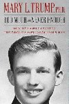 Too Much and Never Enough : How My Family Created the World`s Most Dangerous Man - Trump Mary L.