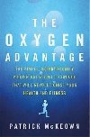The Oxygen Advantage : The simple, scientifically proven breathing technique that will revolutionise your health and fitness - McKeown Patrick