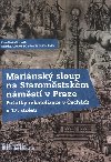 Marinsk sloup naStaromstskm nmst vPraze - Ondej Jakubec; Pavel Suchnek