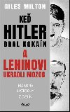 Ke Hitler bral kokan a Leninovi ukradli mozog - Bizarn historky z dejn - Giles Milton