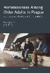 Homelessness Among Older Adults in Prague - Causes, contexts and prospects - Vgnerov Marie, Marek Jakub, Csmy Ladislav,