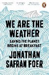 We are the Weather : Saving the Planet Begins at Breakfast - Safran Foer Jonathan