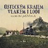 Ústeckým krajem vlakem i lodí na starých pohlednicích - Josef Kárník