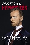 Hypnotizér - Hypnóza, její moc a síla - Jakub Kroulík