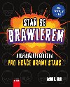 Staň se Brawlerem: Neoficiální příručka pro hráče Brawl stars - Jason R. Rich