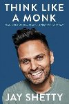 Think Like a Monk : Train Your Mind for Peace and Purpose Every Day - Shetty Jay