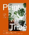 Plant Tribe - šťastný život s rostlinami - Igor Josifovic; Judith de Graaff