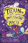 The Train to Impossible Places - Bell P. G.