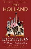 Dominion : The Making of the Western Mind - Holland Tom