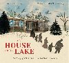 The House by the Lake: The Story of a Home and a Hundred Years of History - Harding Thomas