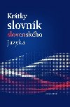 Krátky slovník slovenského jazyka - Ján Kačala; Matej Považaj; Mária Pisárčiková
