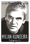 Milan Kundera - Život spisovatele - Jean-Dominique Brierre
