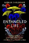Entangled Life : How Fungi Make Our Worlds, Change Our Minds and Shape Our Futures - Sheldrake Merlin