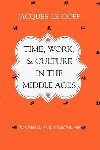 Time, Work, and Culture in the Middle Ages - Le Goff Jacques