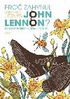 Proč zahynul John Lennon? Konečný portrét hudební legendy - Lesley-Ann Jones