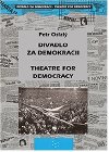 Divadlo za demokracii - Theatre for Democracy - Petr Oslzl