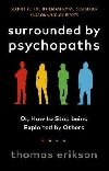Surrounded by Psychopaths : or, How to Stop Being Exploited by Others - Erikson Thomas