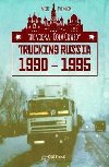 The Vodka-Cola Cowboy : Trucking Russia 1990 - 1995 - Twemlow Mick