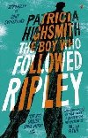The Boy Who Followed Ripley : A Virago Modern Classic - Highsmithová Patricia