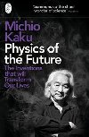 Physics of the Future : The Inventions That Will Transform Our Lives - Kaku Michio