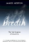 Breath : The New Science of a Lost Art - Nestor James
