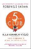Klub rannch vtz - Tajemstv radostnho, bohatho a tvoivho ivota - Robin S. Sharma