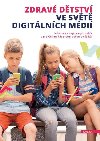 Zdravé dětství ve světě digitálních médií - 