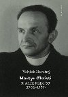 Martyr Christi - P. Adolf Kajpr SP (1902-1959) - Novotn Vojtch