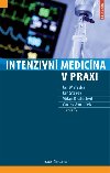 Intenzivn medicna v praxi - Jan Malska; Jan Staek; Milan Kratochvl