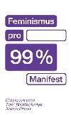 Feminismus pro 99 % - Cinzia Arruzza,Tithi Bhattacharya,Nancy Fraser