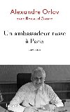 Un ambassadeur russe a Paris - Mmoires - Orlov Alexander