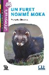 Un furet nomm Moka - Niveau A1.1 - Lecture Dcouverte - Audio tlchargeable - Claustres Francoise