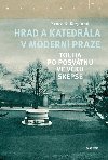 Hrad a katedrla v modern Praze - Touha po posvtnu ve vku skepse - Bruce R. Berglund