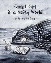 Quiet Girl in a Noisy World : An Introverts Story - Tung Debbie