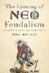 Coming of Neo-Feudalism : A Warning to the Global Middle Class - Kotkin Joel