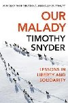 Our Malady : Lessons in Liberty and Solidarity - Snyder Timothy