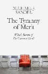 The Tyranny of Merit : Whats Become of the Common Good? - Sandel Michael J.
