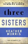 Three Sisters : The conclusion to the Tattooist of Auschwitz trilogy - Heather Morris