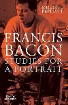 Francis Bacon: Studies for a Portrait - Peppiatt Michael