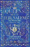 Queens of Jerusalem : The Women Who Dared to Rule - Pangonis Katherine