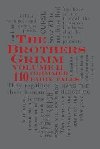 The Brothers Grimm Volume II: 110 Grimmer Fairy Tales - Grimm Brothers
