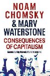 Consequences of Capitalism : Manufacturing Discontent and Resistance - Chomsky Noam