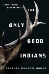 The Only Good Indians - Jones Stephen Graham